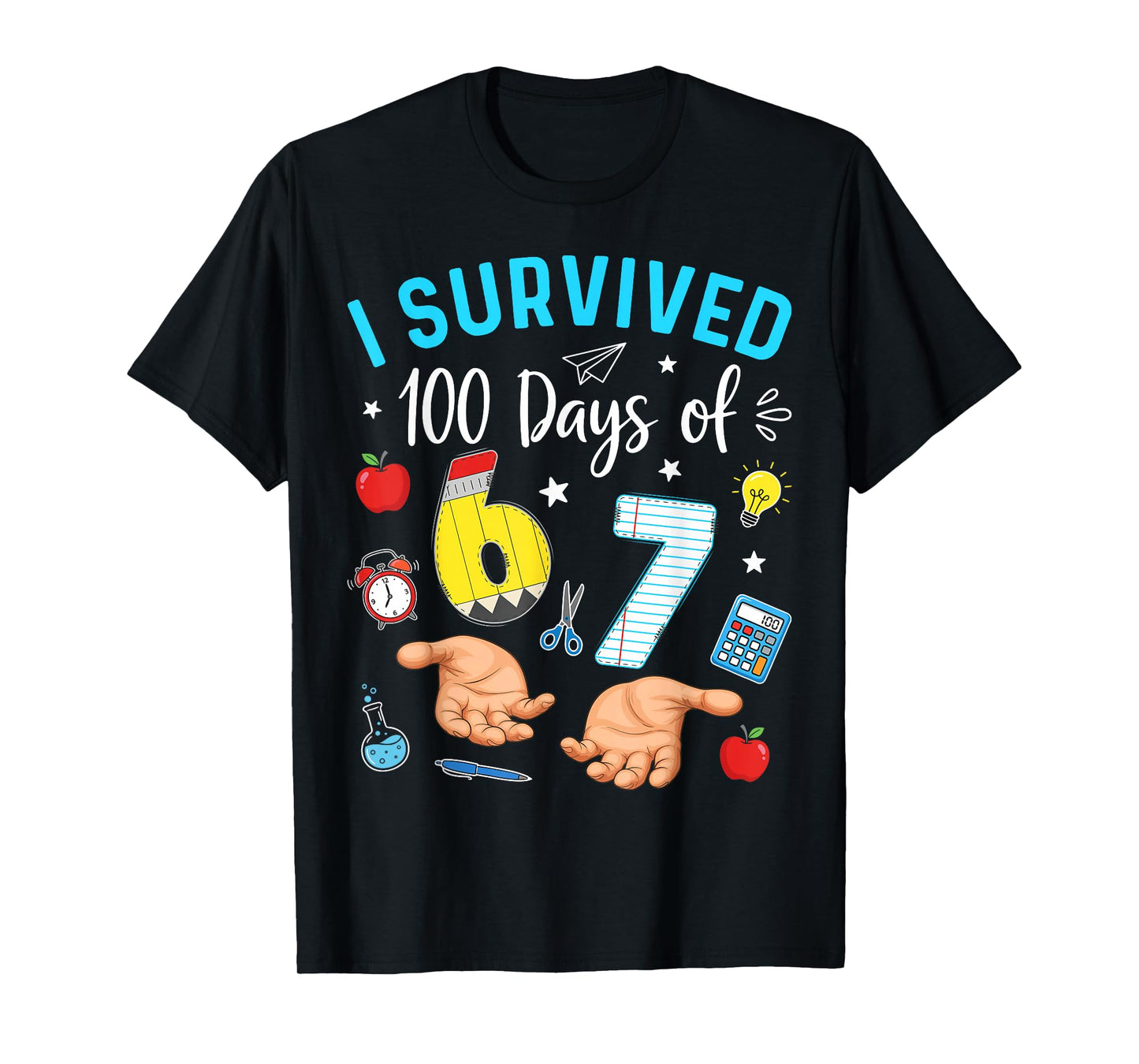 I Survived 100 Days of 67 100th Day of School Teachers Kids T-Shirt