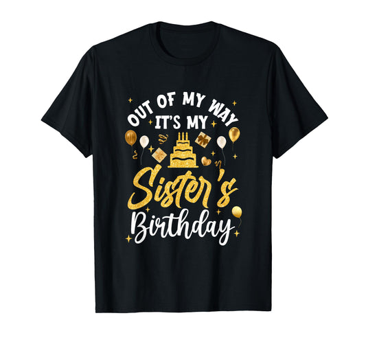 Out Of My Way It's My Sister Birthday Party Matching T-Shirt