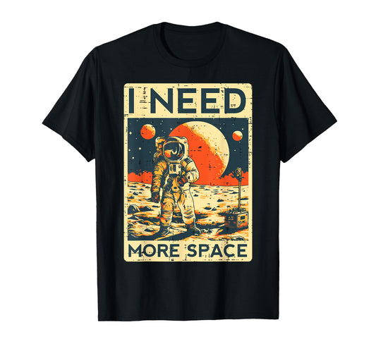 Astronaut I Need More Space Funny Spaceman Men Women Kids T-Shirt