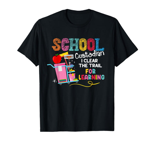 School Custodian I Clean The Trail For Learning Janitor T-Shirt