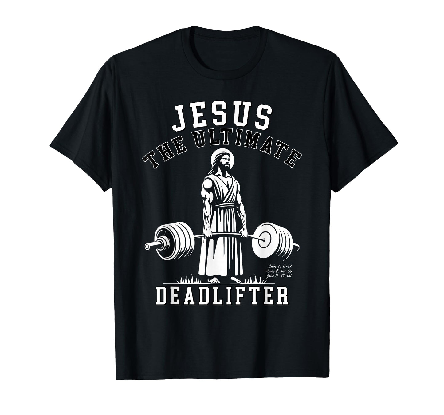 Jesus The Ultimate Deadlifter - Jesus Deadlifting Christian T-Shirt