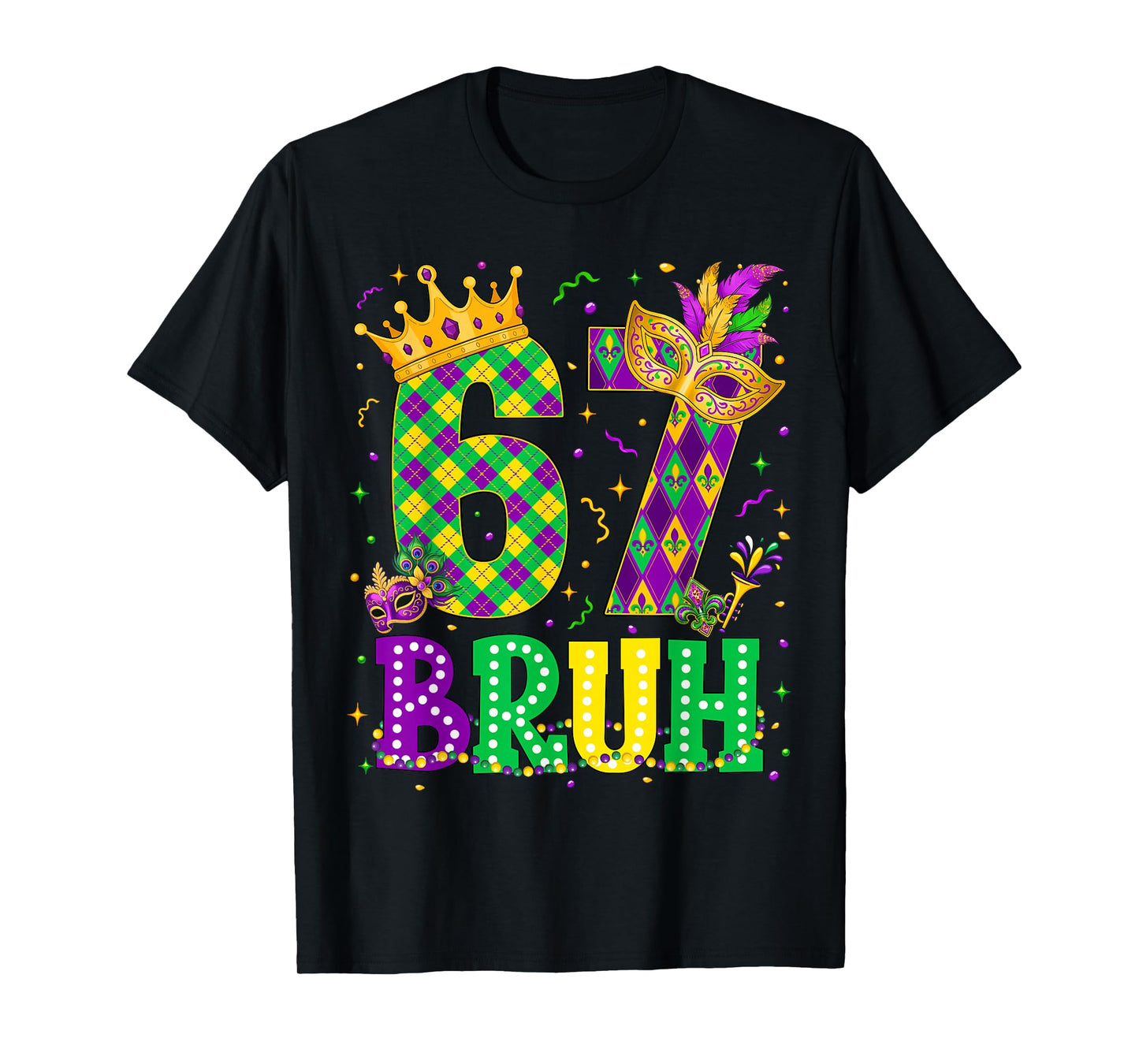 Bruh 67 Six Seven 6 7 Meme Mardi Gras New Orleans Trip Men T-Shirt