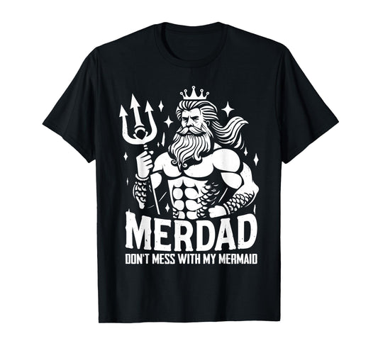 Merdad Dont Mess With My Mermaid T-Shirt