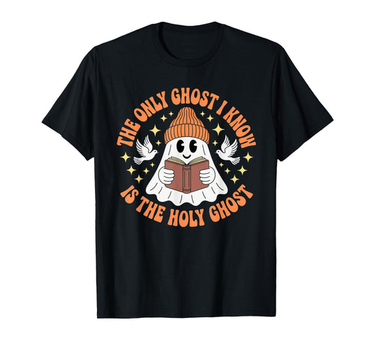 The Only Ghost I Know is The Holy Ghost Funny Halloween T-Shirt
