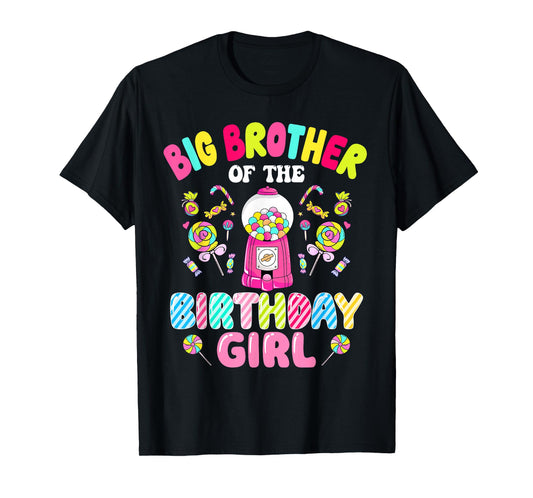 Big Brother Of The Birthday Girl Candy Family Bday Party T-Shirt