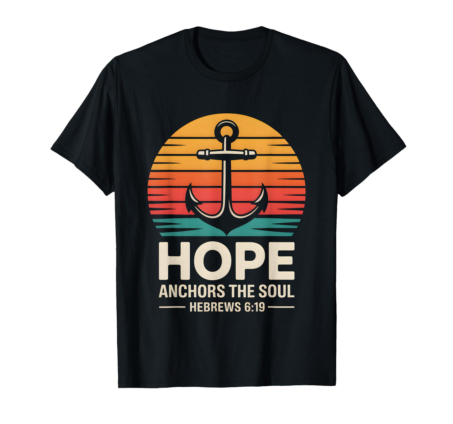 Hope Anchors The Soul Hebrews 6:19 Christian Bible Verse T-Shirt