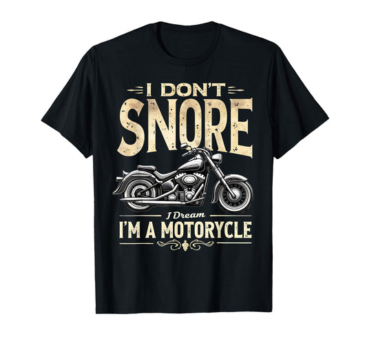 I Dont Snore I Dream I'm A Motorcycle Motorcycle Retro Biker T-Shirt