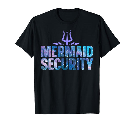Mermaid Security Funny Dad Mermaid Family Mermaid Squad T-Shirt