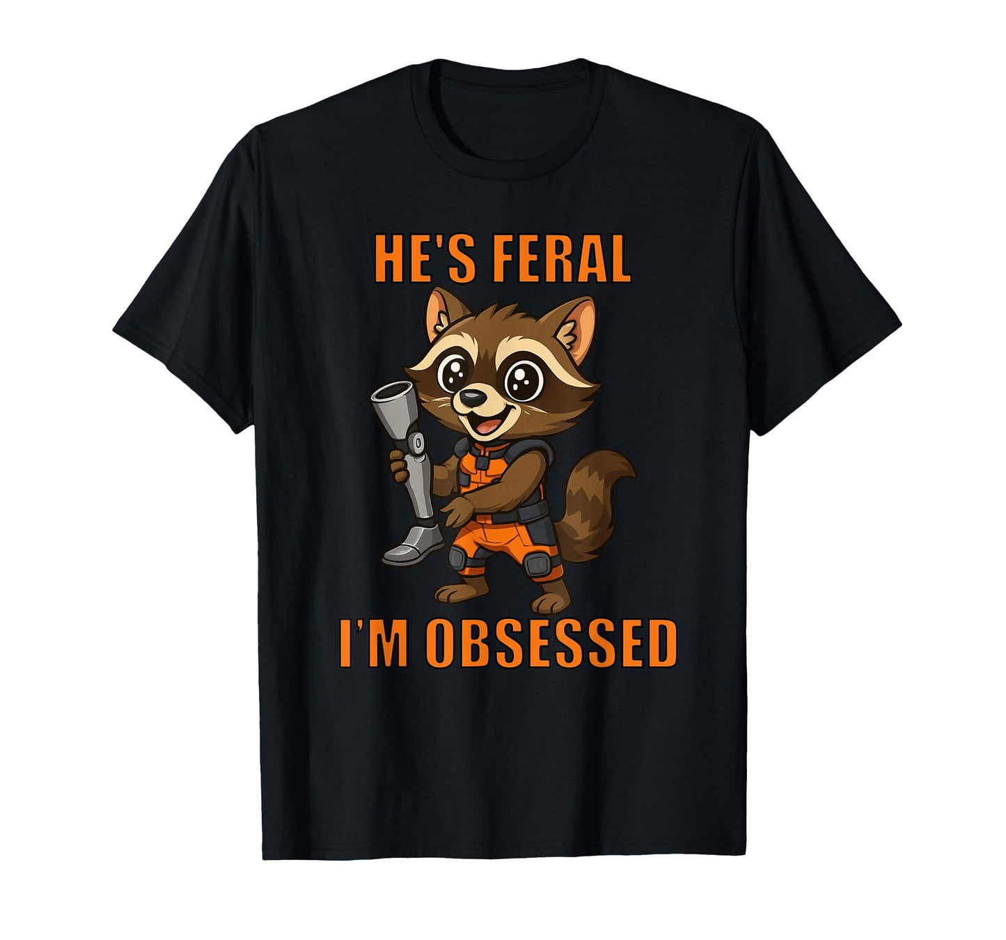 He’s Feral I’m Obsessed - Cartoon Space Raccoon T-Shirt