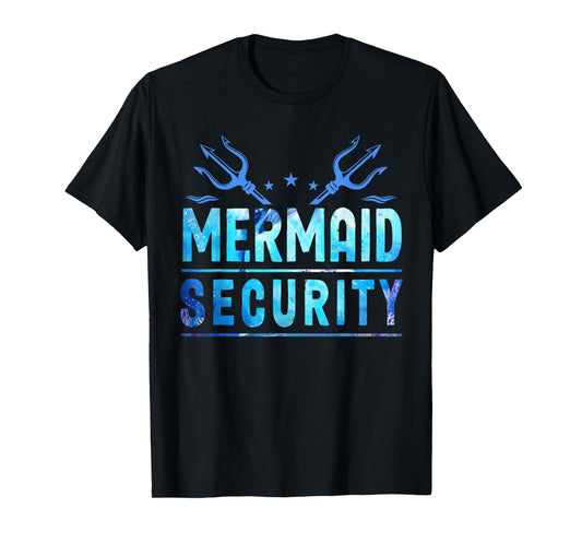 Mermaid Security Funny Dad Mermaid Family Mermaid Squad T-Shirt