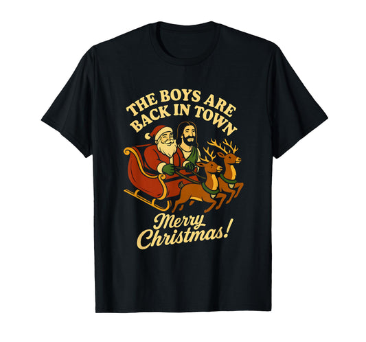 The Boys are Back in Town Christmas Jesus and Santa Funny T-Shirt