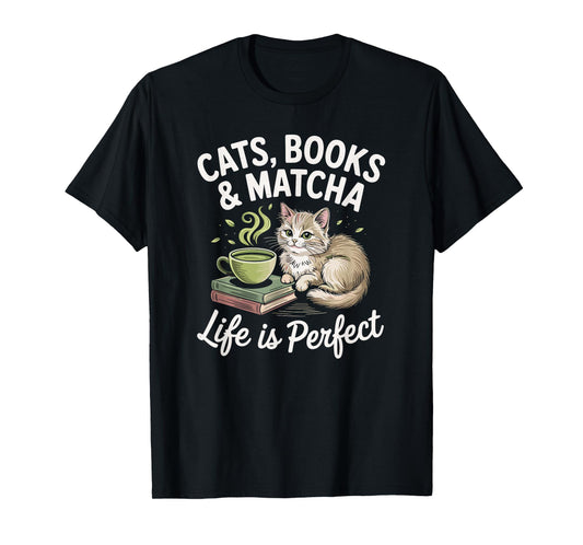 Cats, Books and Matcha Life Is Perfect Green Tea Matcha T-Shirt