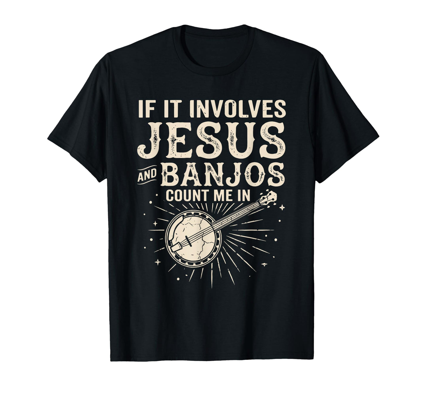 If It Involves Jesus and Banjos Count Me in T-Shirt