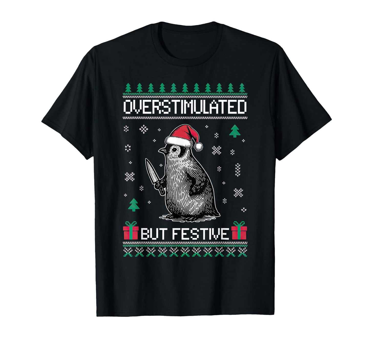 Overstimulated But Festive Christmas Ugly Penguin T-Shirt