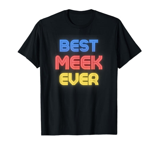 Best Meek Ever - Funny Meek Name Meek T-Shirt