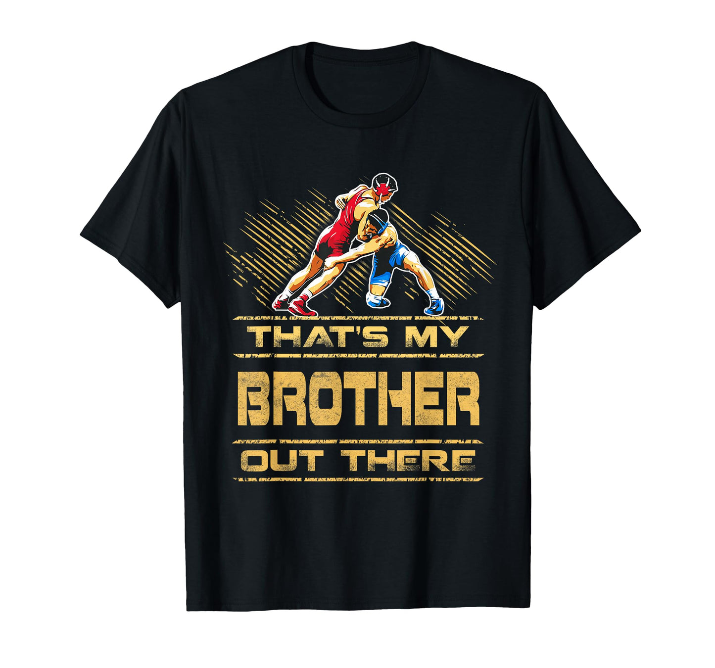 Wrestling That's My Brother Out There Funny Proud Wrestler T-Shirt