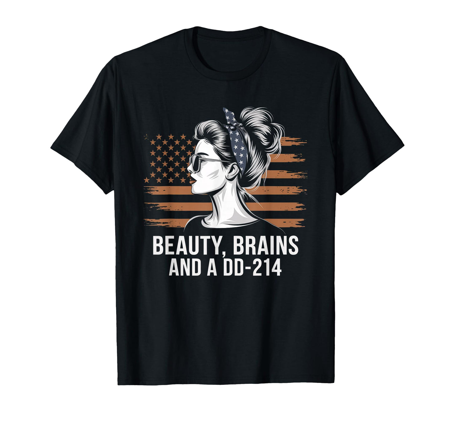 Beauty Brains and A DD-214 Strong Veteran Woman American T-Shirt