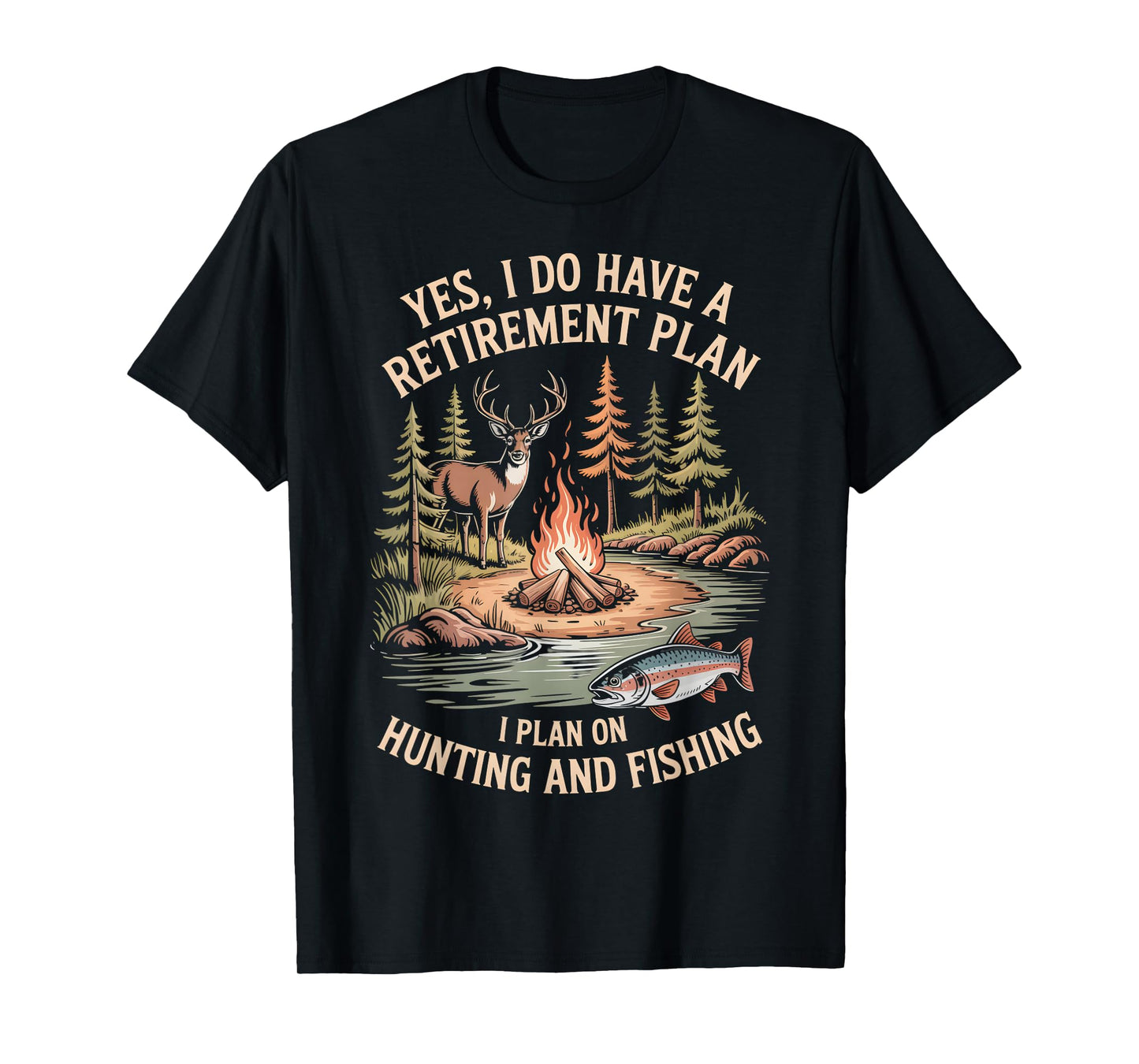 Yes I Have Retirement Plan Hunting and Fishing Campfire T-Shirt
