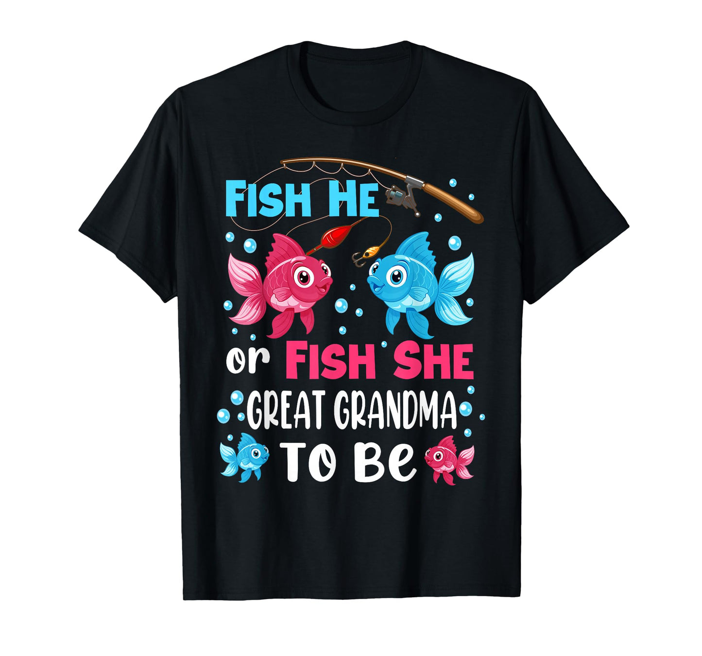 Fish He Or Fish She Gender Reveal Family Great Grandma T-Shirt