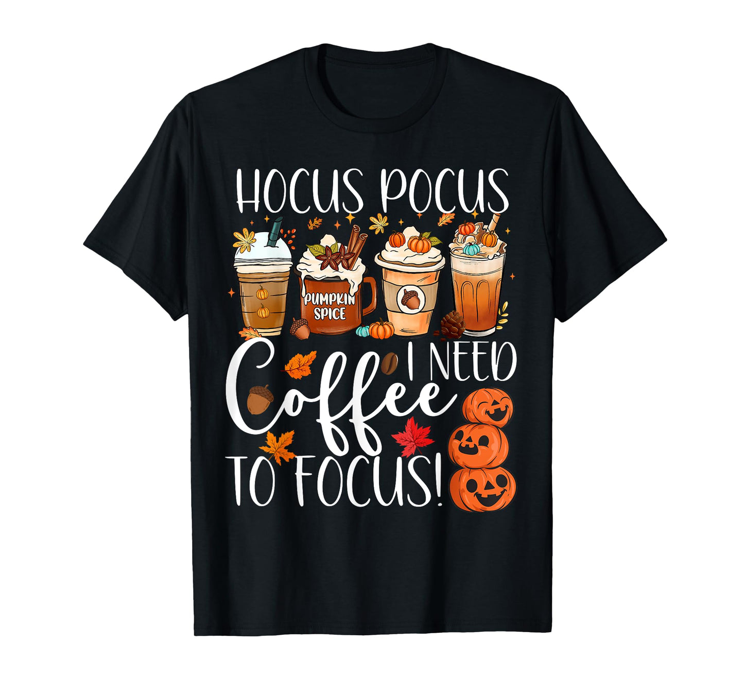 Cute Hocus Pocus I Need Coffee To Focus Fall Pumpkin Teacher Men Women T-Shirt