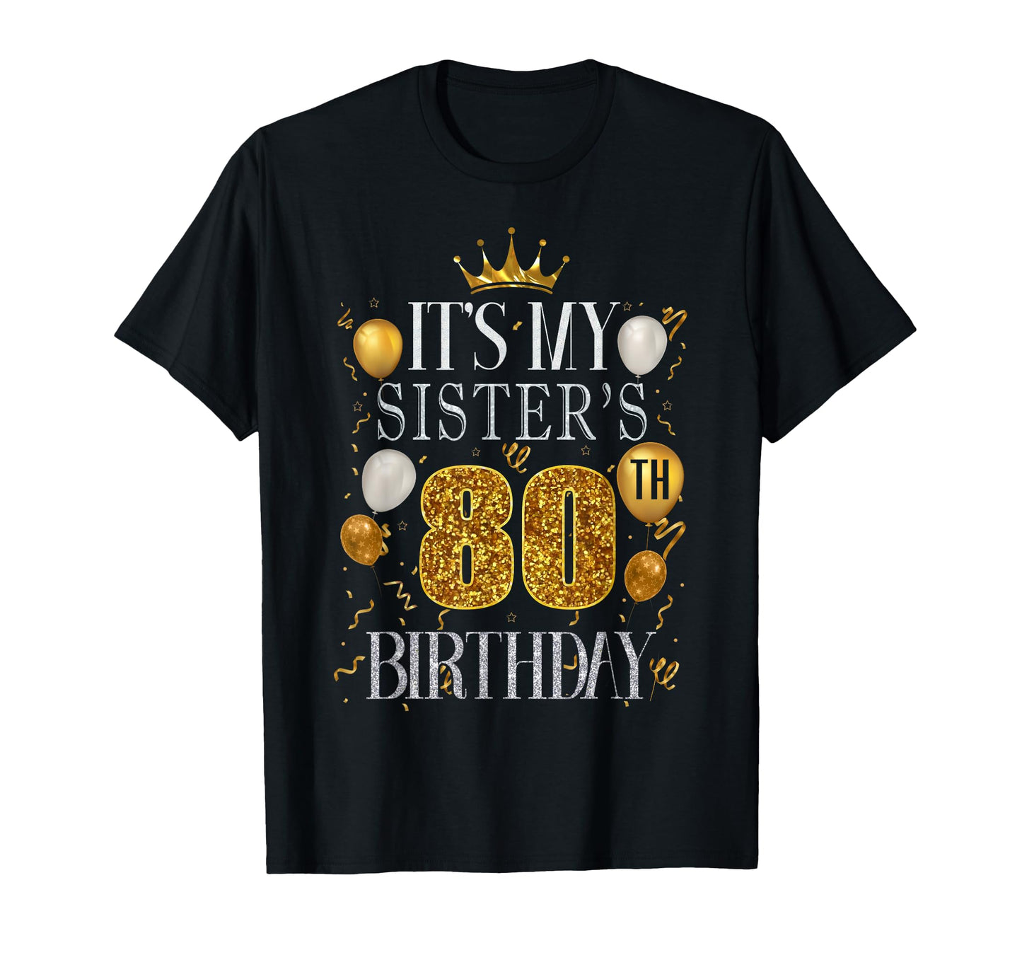 It's My Sister's 80th Birthday Happy Birthday 80 Years Old T-Shirt