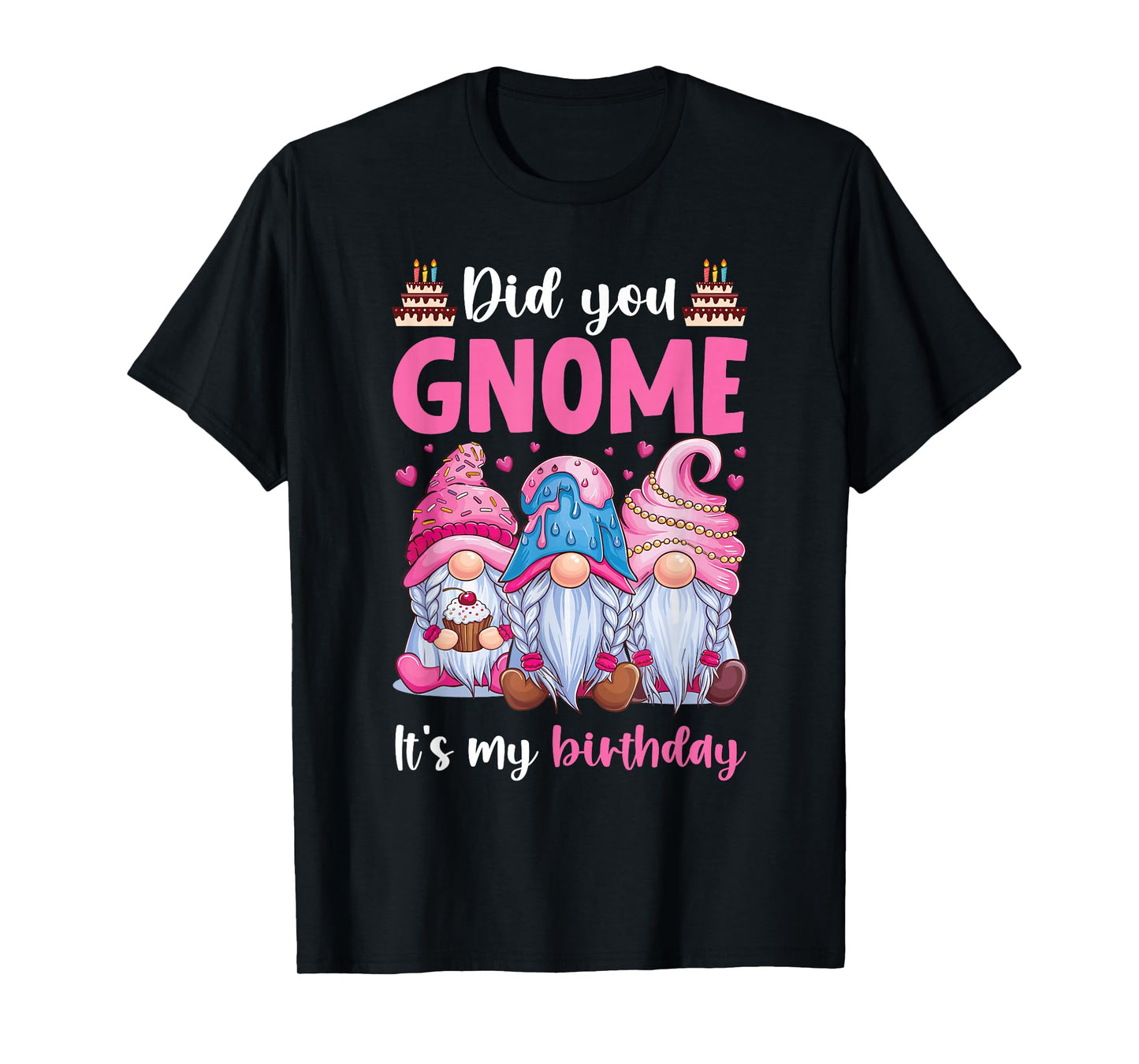 Did You Gnome It's My Birthday Gnomes Gifts for Women Girls T-Shirt