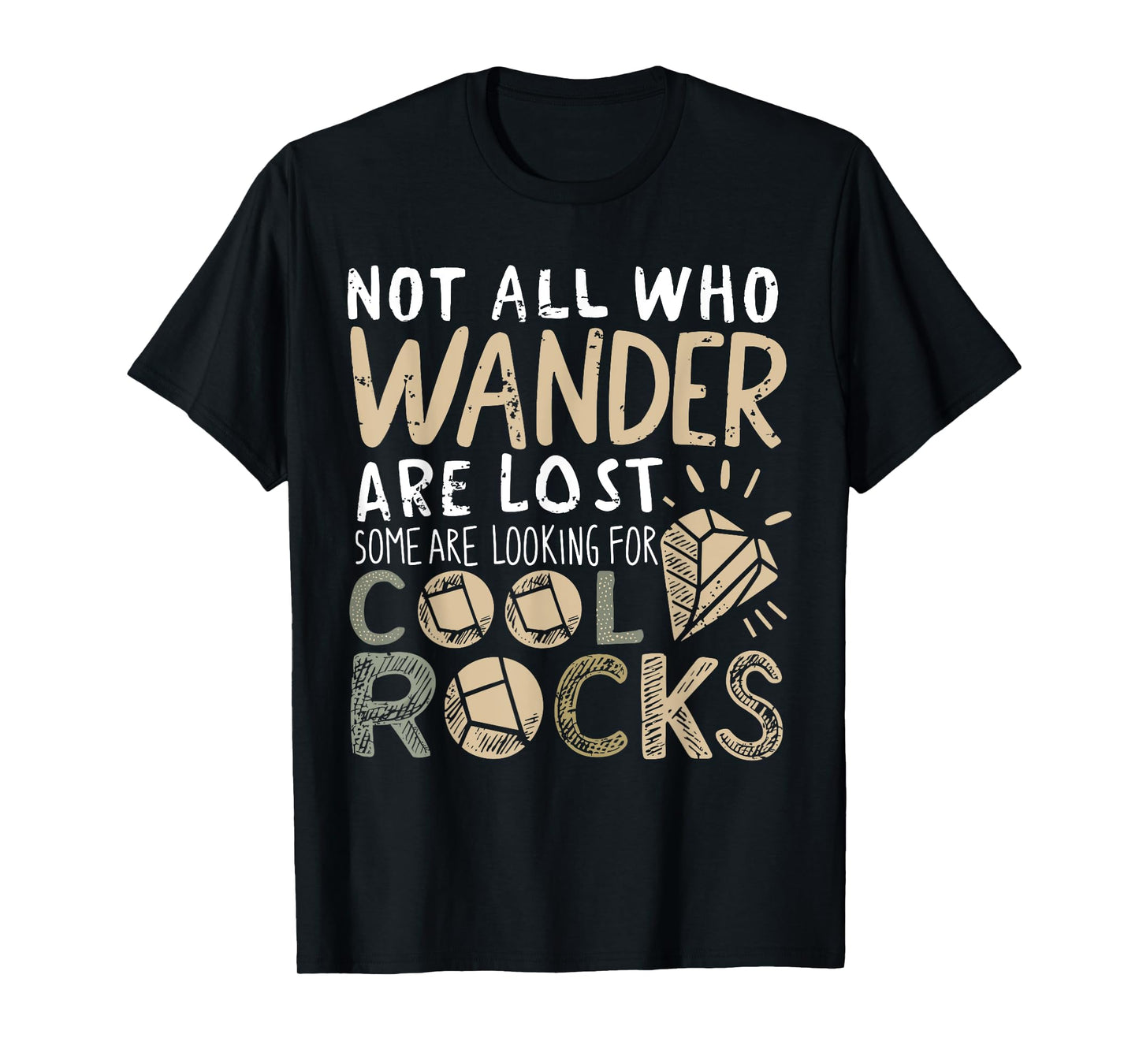 Geology Are Looking For Cool Rocks Geologist Geode Hunter T-Shirt