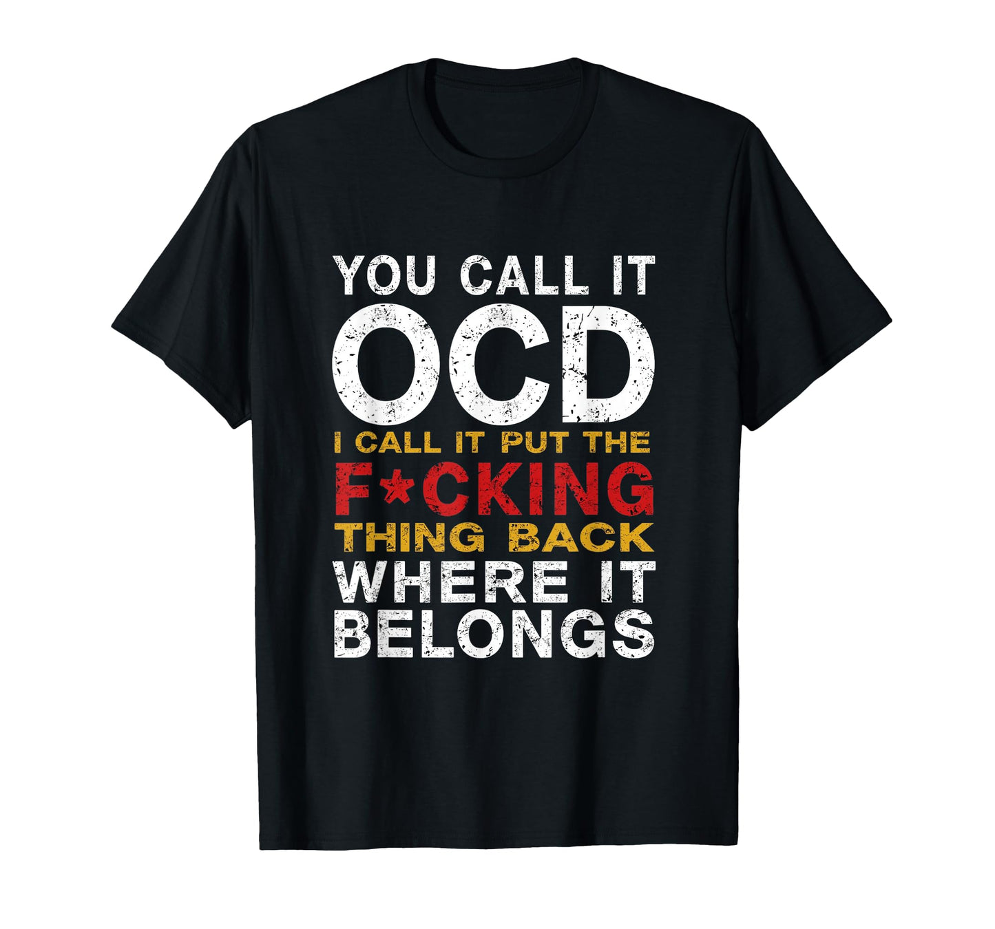 You Call It OCD I Call It Put It Back Where It Belongs T-Shirt