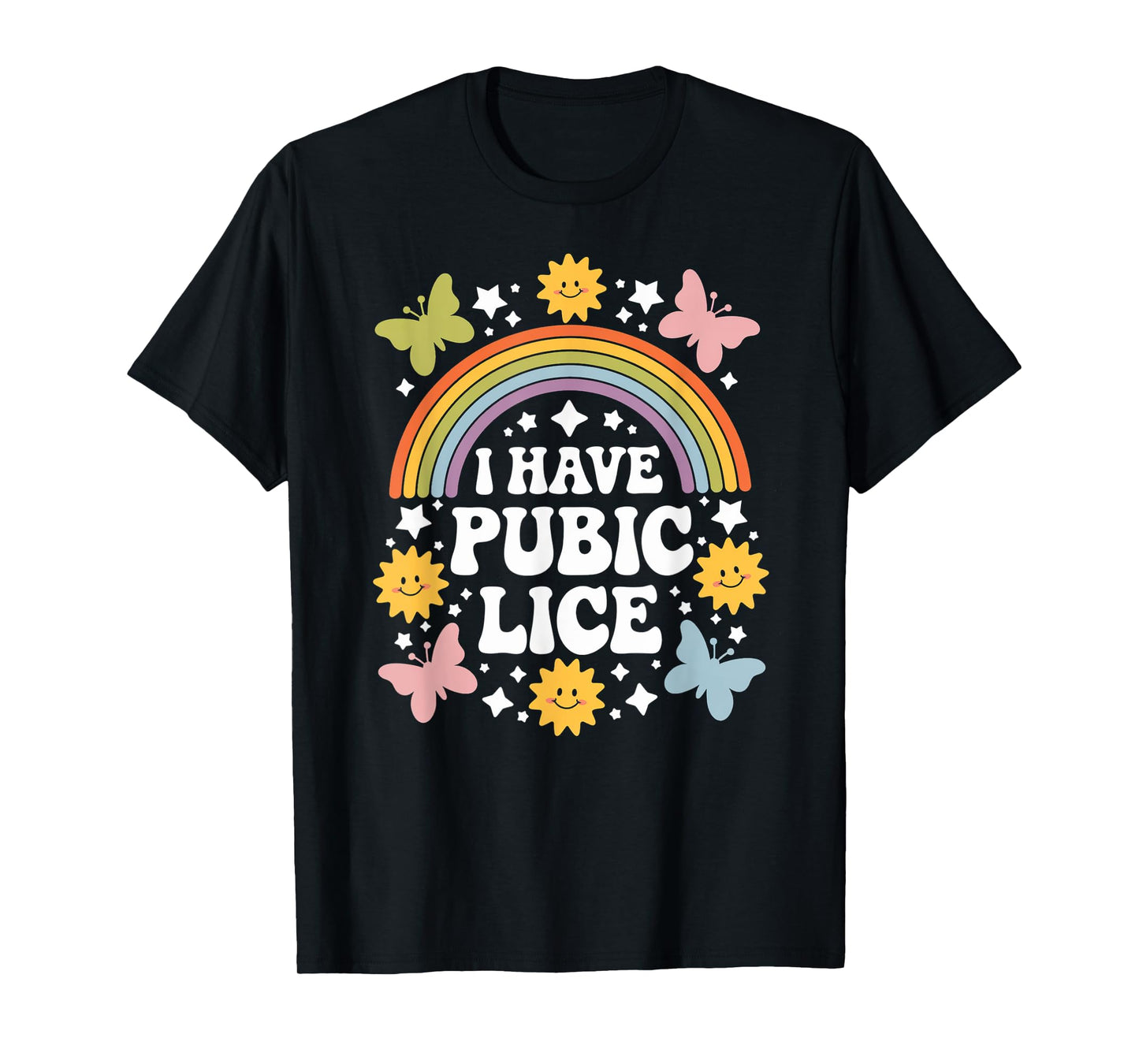 Funny Saying I Have Pubic Lice Joke Sarcastic Gag Women Men T-Shirt