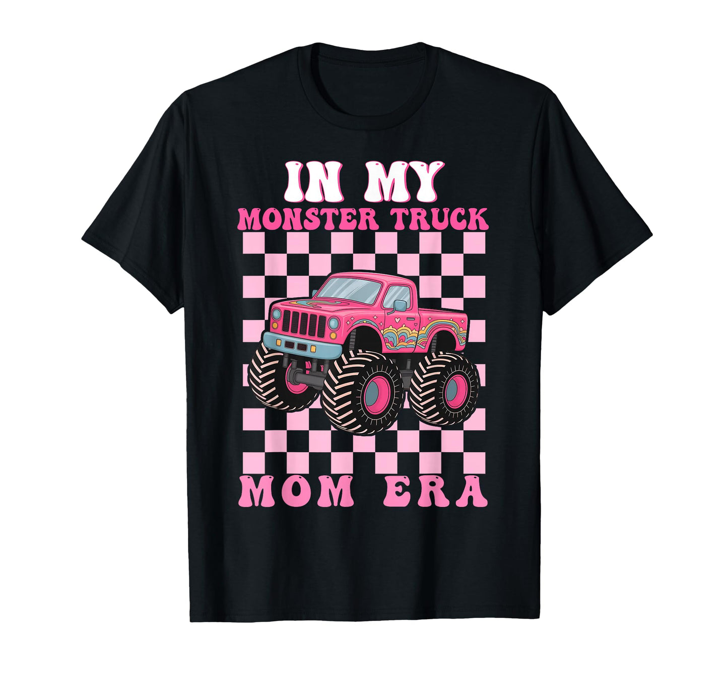 in My Monster Truck Mom Era Shirt Monster Truck Lovers T-Shirt
