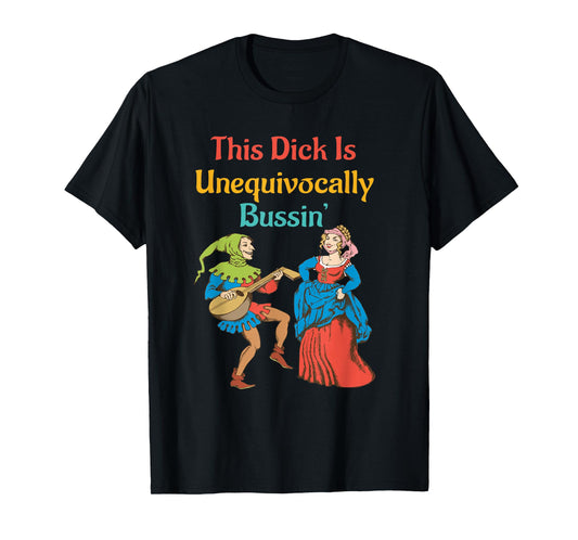 Funny This D!ck Is Unequivocally Bussin' T-Shirt