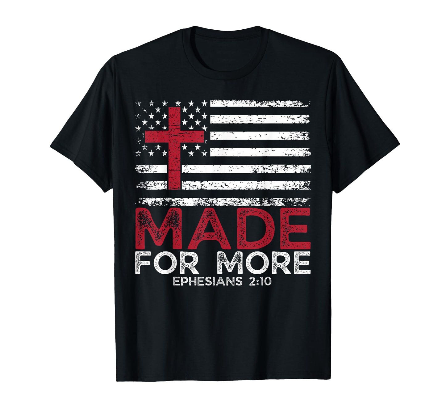 Funny Christian Made Ephesians 2:10 For More Faith USA Flag T-Shirt