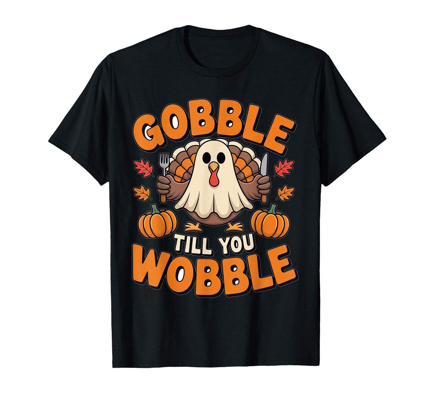 Gobble Till You Wobble Funny Thanksgiving Shirts T-Shirt