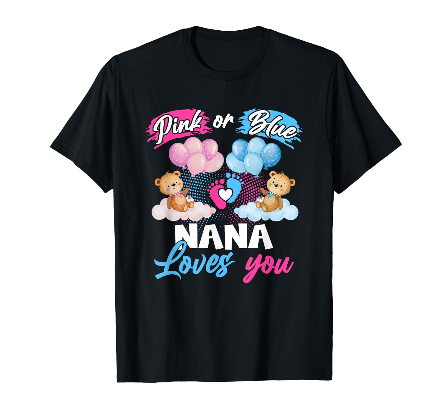 Bears Pink Or Blue Nana Loves You Gender Reveal T-Shirt