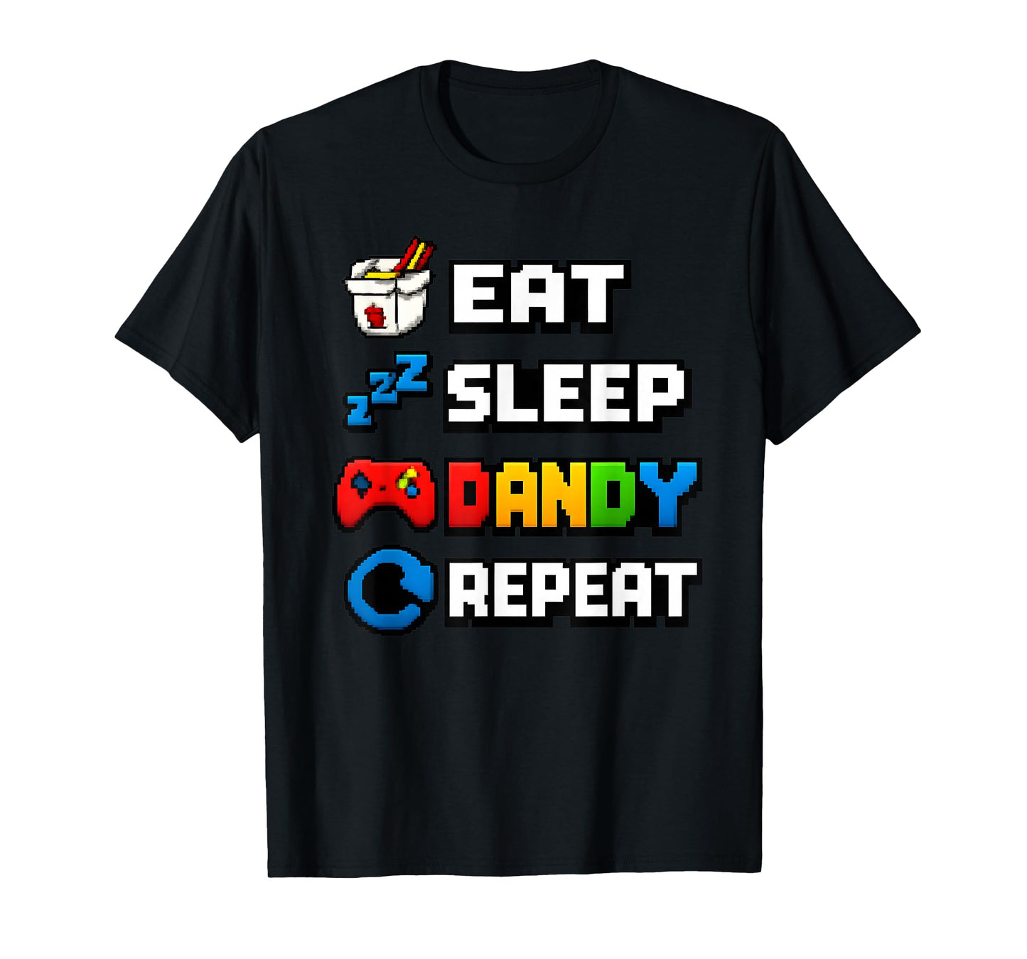 Eat Sleep Dandy Repeat Pixel Gamer Retro Icons Graphic Tee T-Shirt