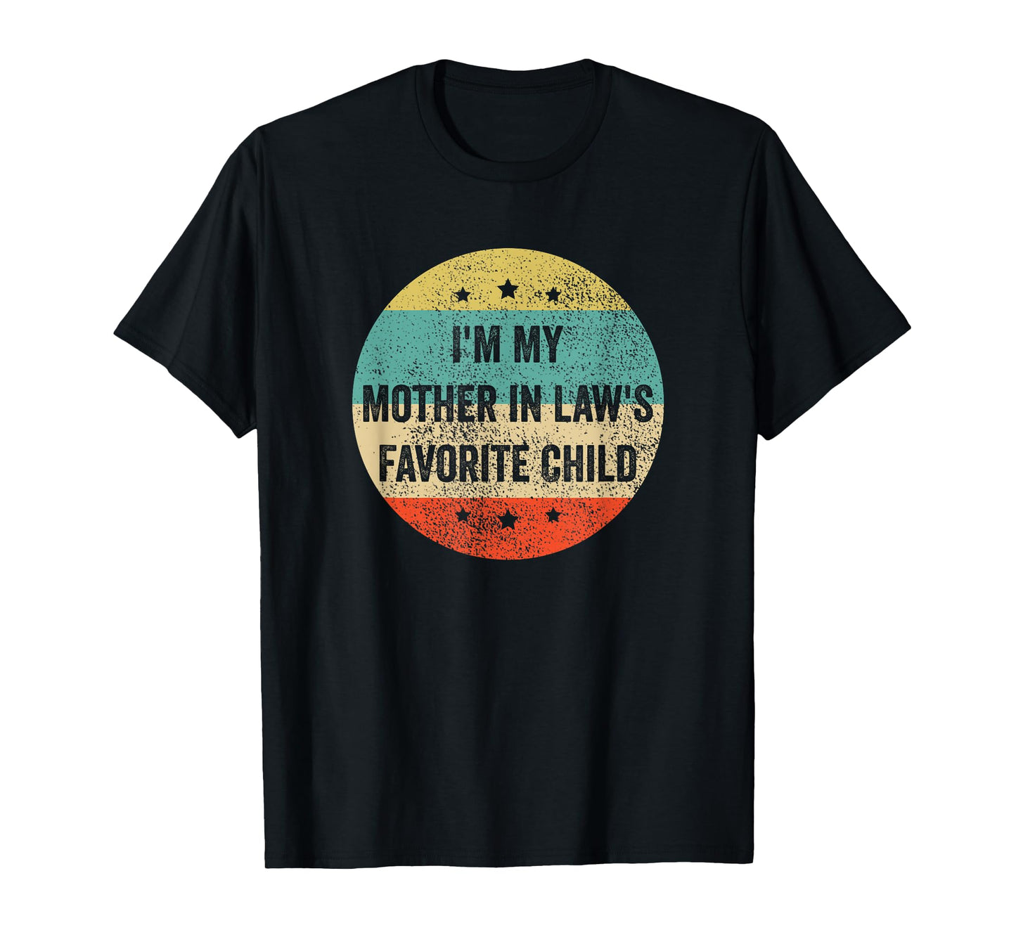 I'm My Mother in Law's Favorite Child, Funny Son in Law T-Shirt