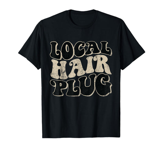 Vintage Local Hair Plug Hairdresser Hair Stylist T-Shirt