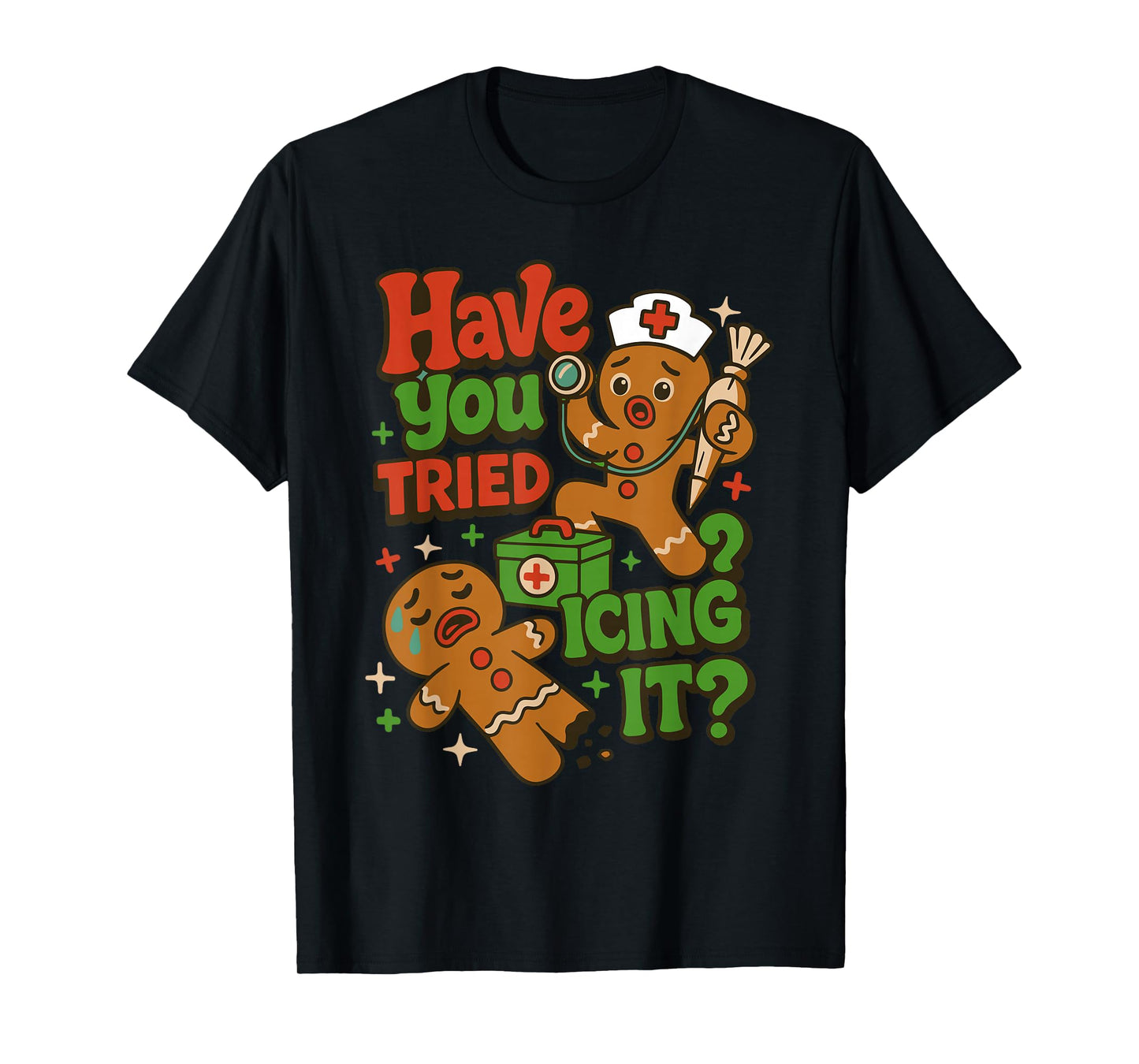 Gingerbread Have You Tried Icing It Funny Christmas Nurse T-Shirt