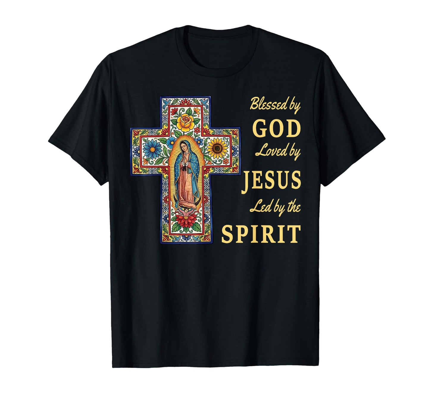 Blessed by God Loved by Jesus Our Lady of Guadalupe Cross T-Shirt