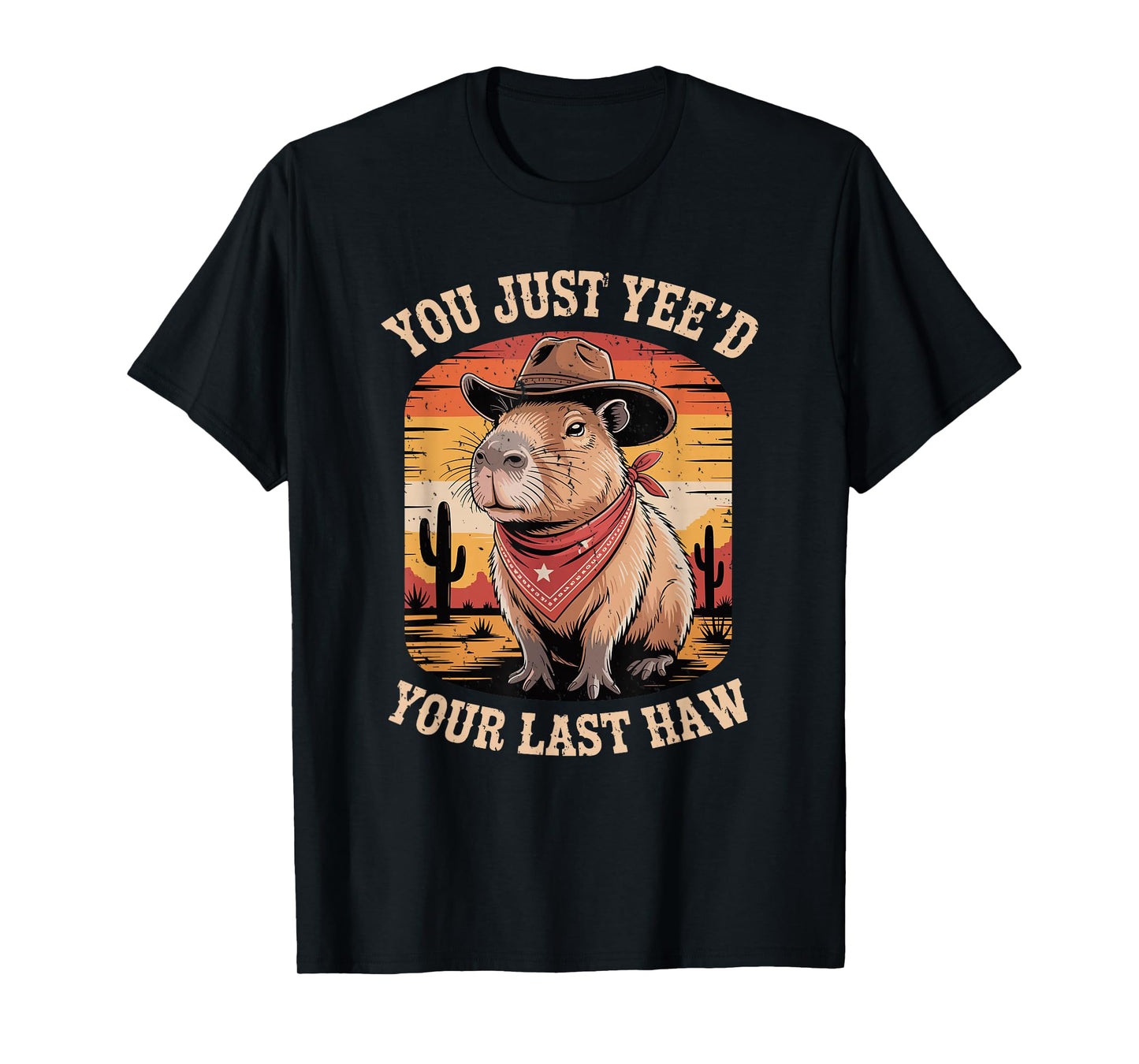 Funny Capybara Cowboy You Just Yee'd Your Last Haw Western T-Shirt
