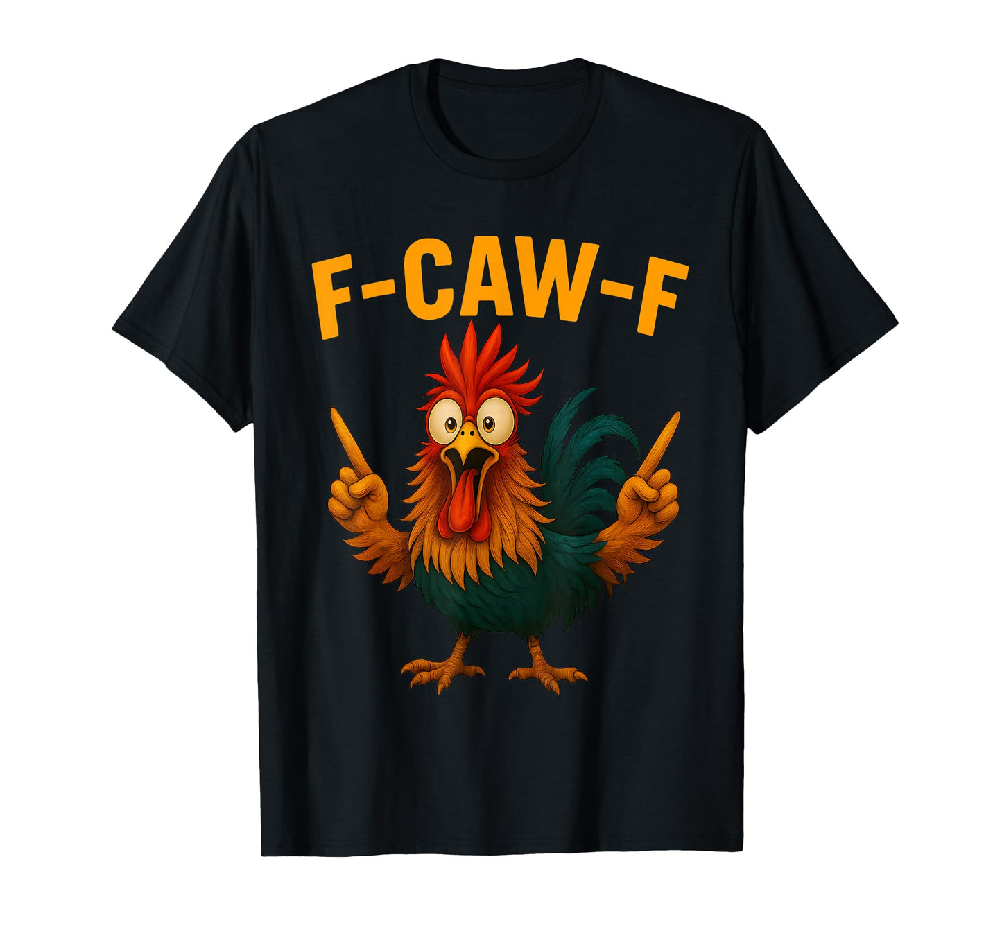 F Caw F Rooster Funny Bird Chicken Whisperer Fawk Men Women T-Shirt