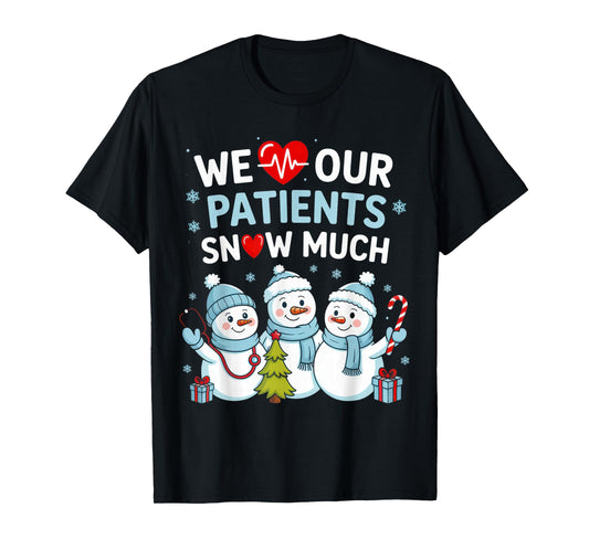 We Love Our Patients Snow Much Healthcare Winter Cheer T-Shirt