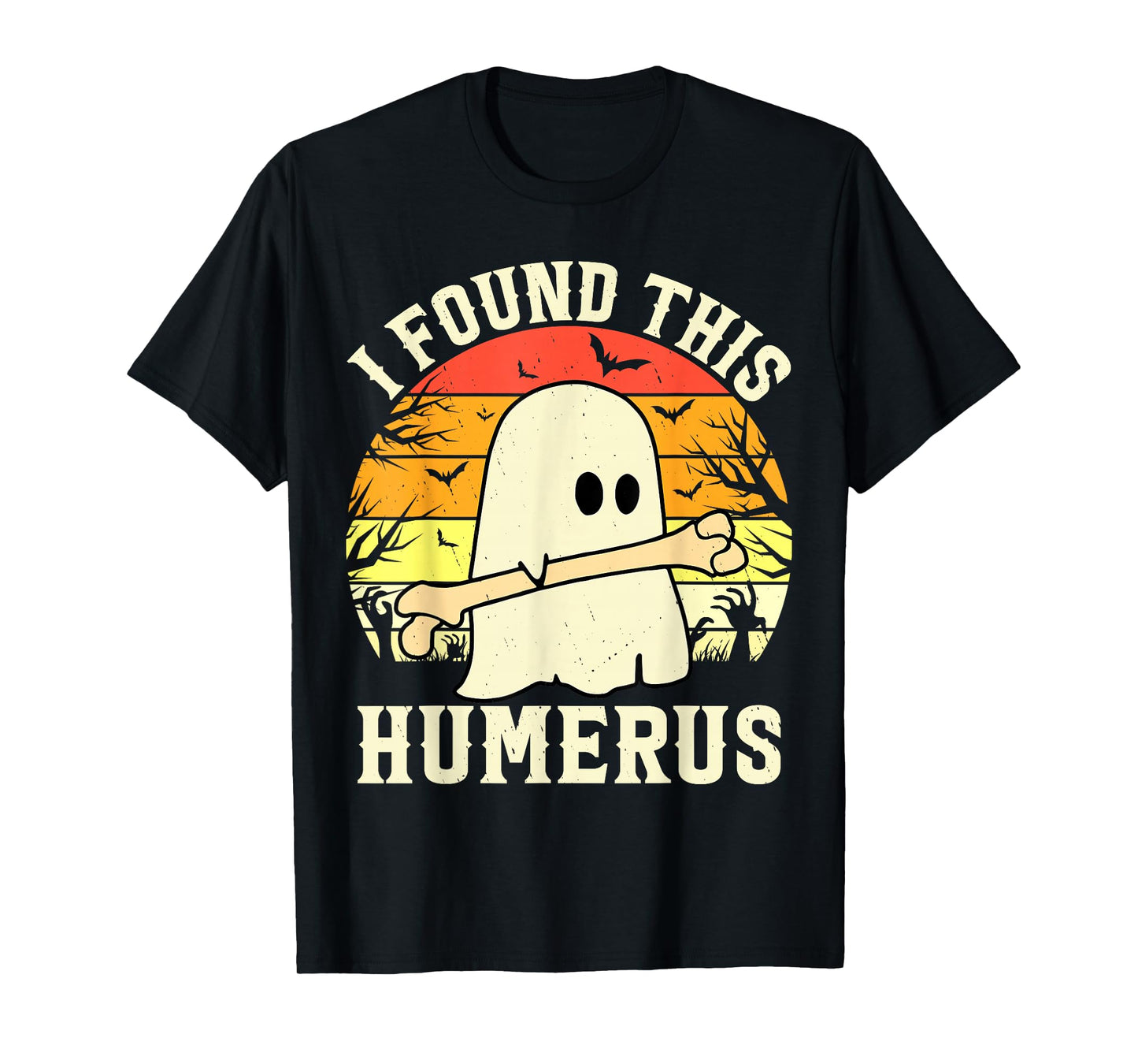 I Found This Humerus Funny Halloween Ghost Bone Spooky T-Shirt