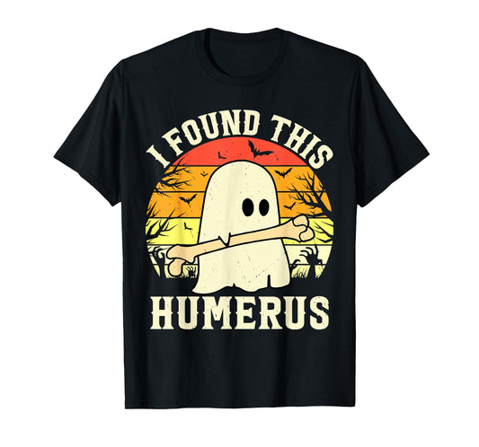 I Found This Humerus Funny Halloween Ghost Bone Spooky T-Shirt