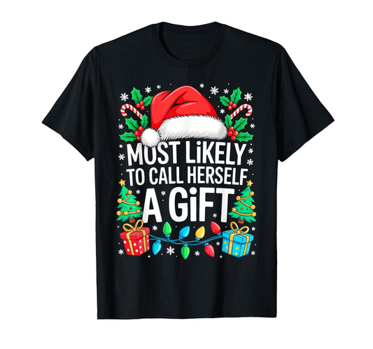 Most Likely to Call Herself A Gift Shirt Matching Christmas T-Shirt