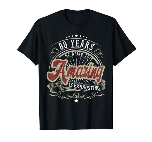 80th Birthday Being This Amazing, Funny 80th Birthday Gifts T-Shirt