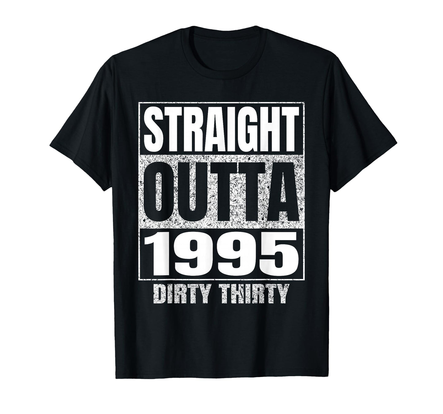Straight Outta 1995 30th Birthday Thirty Dirty Vintage Tee T-Shirt