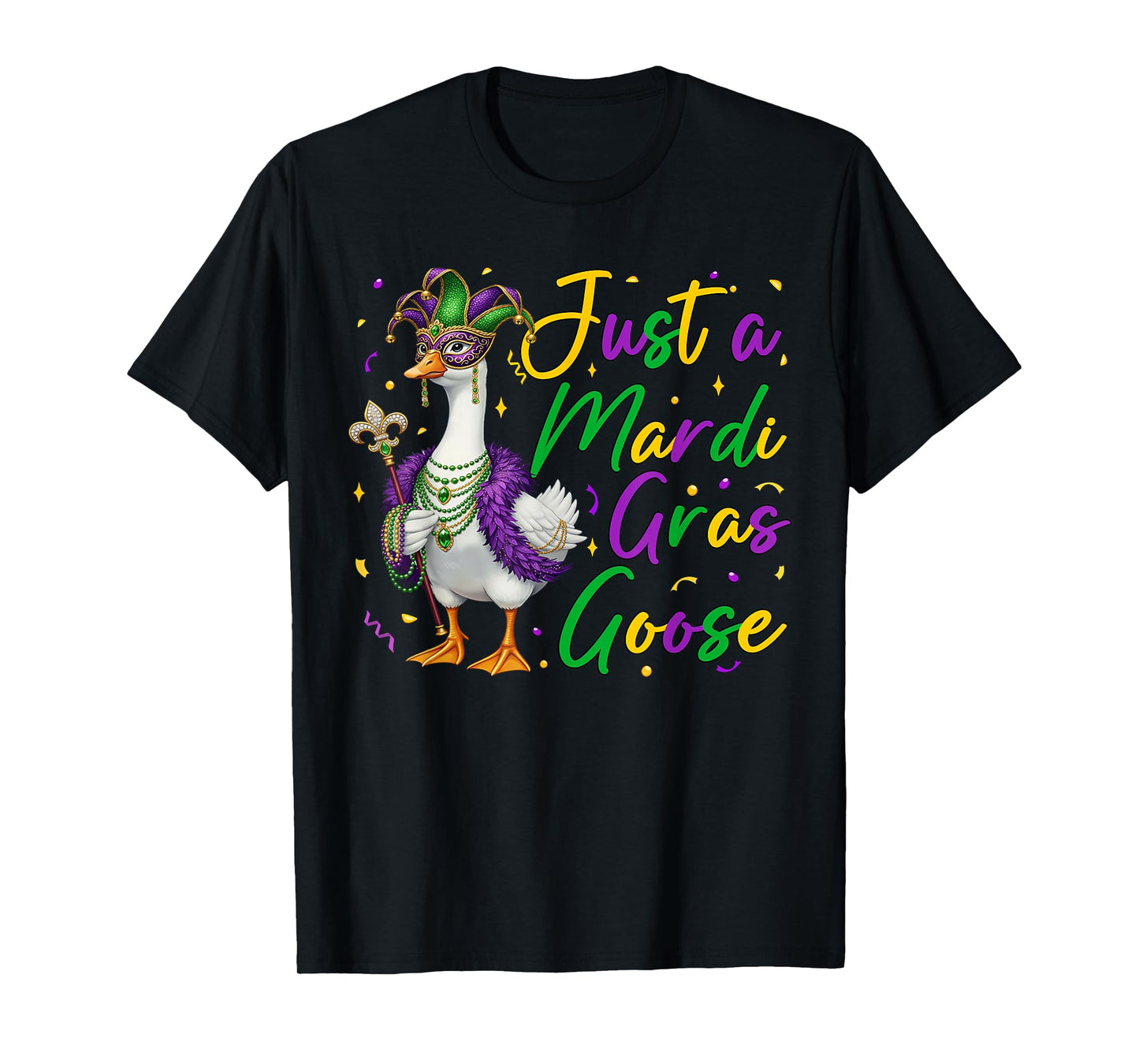 Just A Mardi Gras Goose Funny Silly Goose Men Women Kids T-Shirt