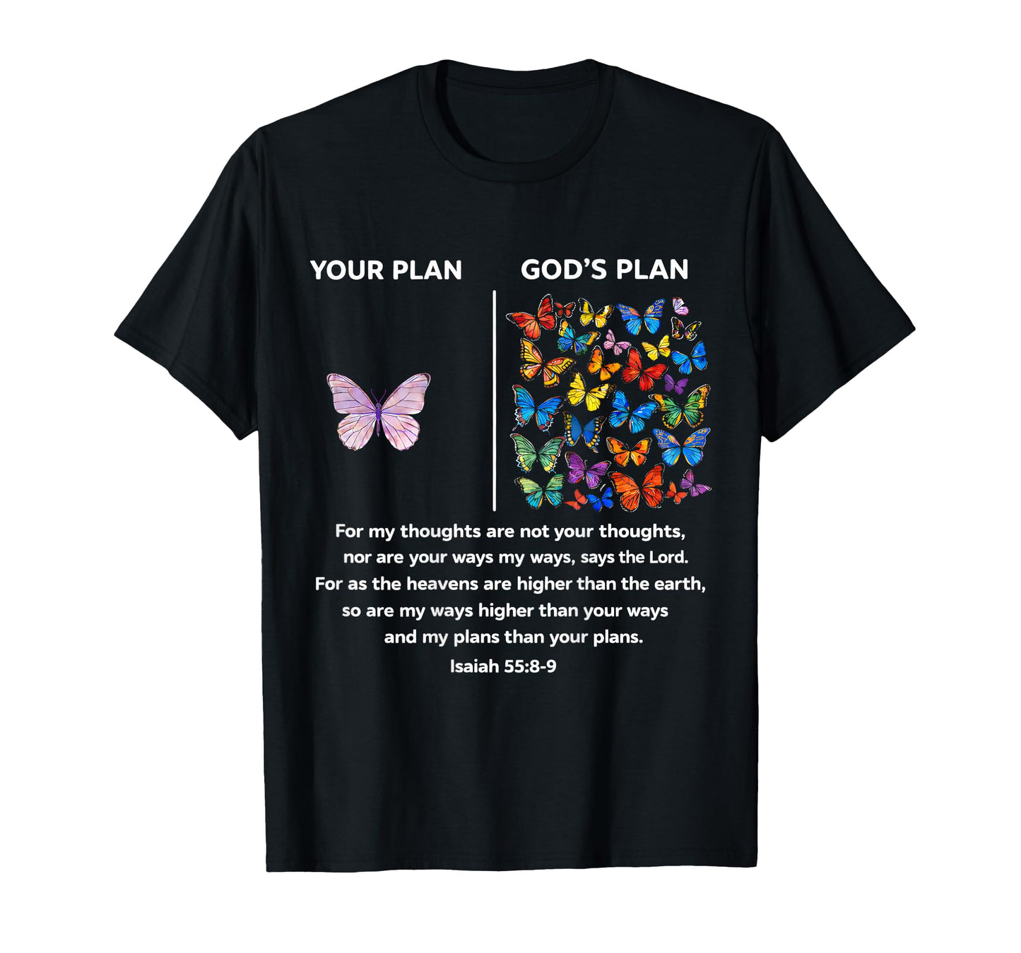 On Back Your Plan and God's Plan Butterflies Isaiah 558-9 T-Shirt