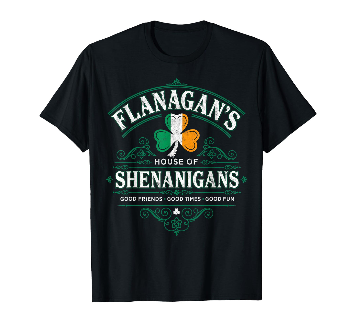 Flanagan's House of Shenanigans St.Patrick’s Day Good Times T-Shirt